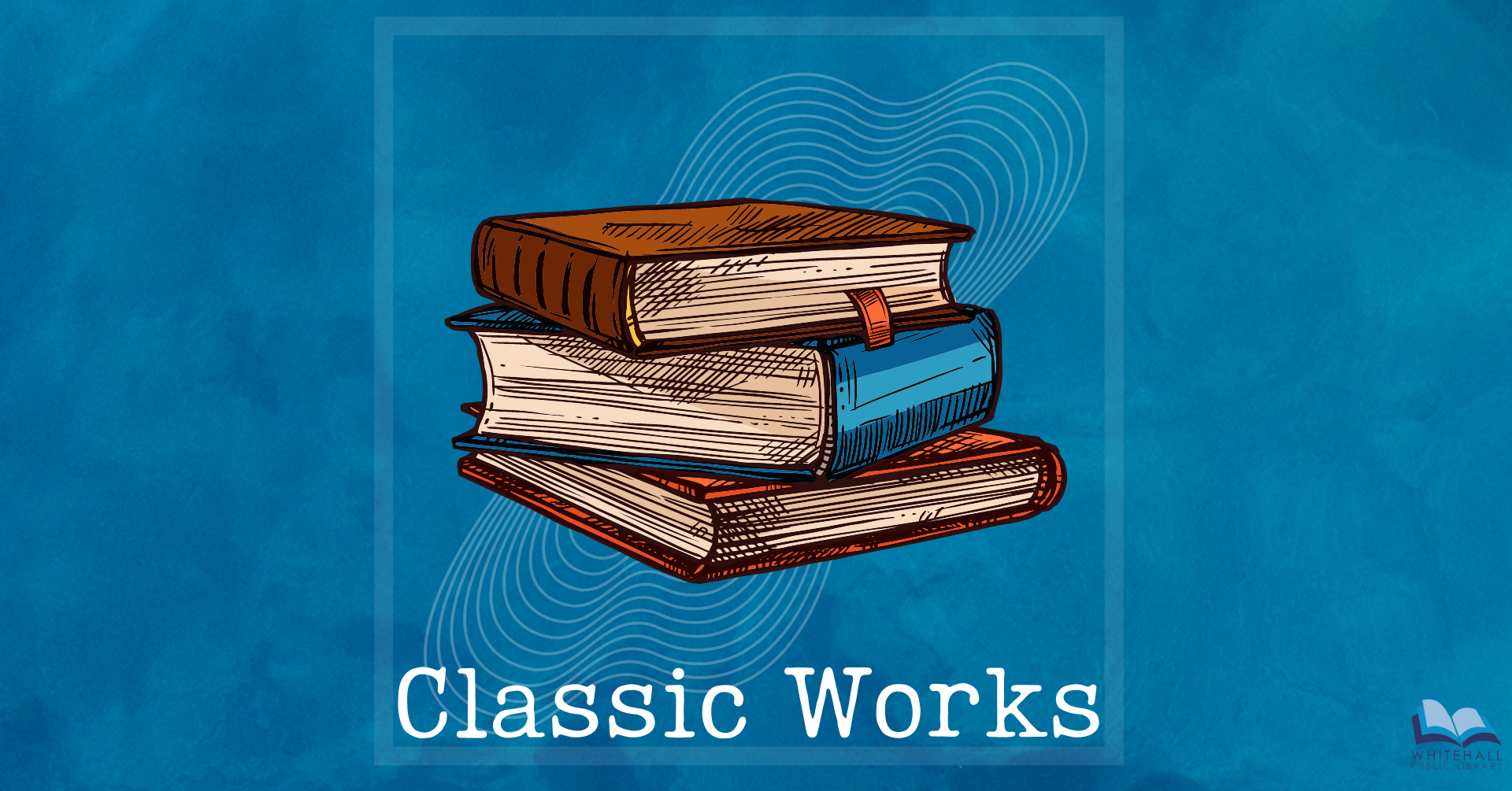 Classic Works | Whitehall Public library