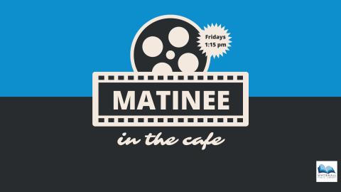 Film reel with the text "Matinee in the Cafe"